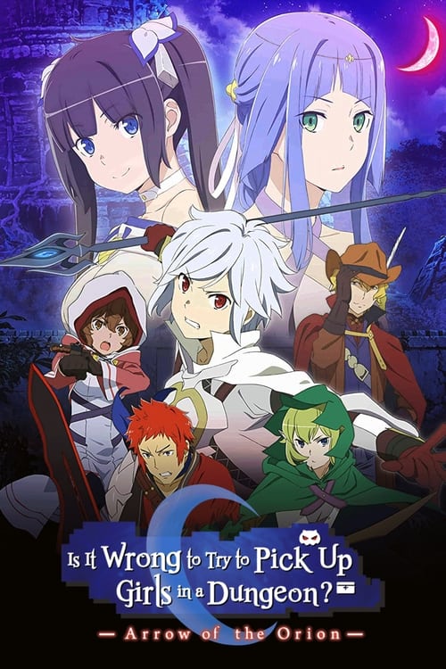 Is It Wrong to Try to Pick Up Girls in a Dungeon?: Arrow of the Orion